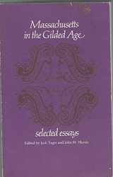 9780870234811-0870234811-Massachusetts in the Gilded Age: Selected Essays