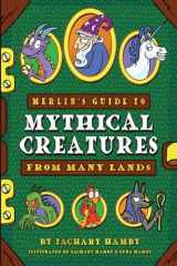 9780982704998-0982704992-Merlin's Guide to Mythical Creatures from Many Lands: A Mythical Creature Guidebook for Kids