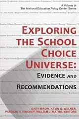 9781623960438-1623960436-Exploring the School Choice Universe: Evidence and Recommendations (The National Education Policy Center Series)