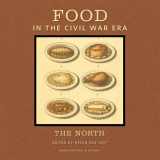 9781611861228-1611861225-Food in the Civil War Era: The North (American Food in History)