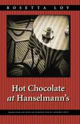 9780803280069-0803280068-Hot Chocolate at Hanselmann's (European Women Writers)