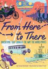 9781328560919-1328560910-From Here to There: Inventions That Changed the Way the World Moves