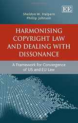 9781782544180-1782544186-Harmonising Copyright Law and Dealing with Dissonance: A Framework for Convergence of US and EU law