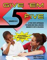 9781598501544-1598501542-Give Em' Five: A Five Step Approach to Handling Challenging Moments with Children in Grades K-6