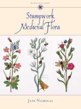 9781863513968-1863513965-Stumpwork Medieval Flora (Milner Craft Series)