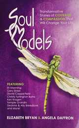 9780757317866-0757317863-Soul Models: Transformative Stories of Courage & Compassion That Will Change Your Life