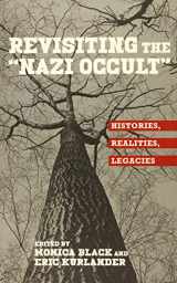9781571139061-1571139060-Revisiting the "Nazi Occult": Histories, Realities, Legacies (German History in Context, 4)