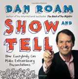 9781591846857-1591846854-Show and Tell: How Everybody Can Make Remarkable Presentations