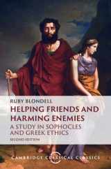 9781009465847-1009465848-Helping Friends and Harming Enemies: A Study in Sophocles and Greek Ethics (Cambridge Classical Classics)