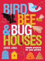 9781861086440-186108644X-Bird, Bee & Bug Houses: Simple Projects for Your Garden