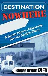 9781844013524-1844013529-Destination Nowhere: A South Mimms Motorway Service Station Diary