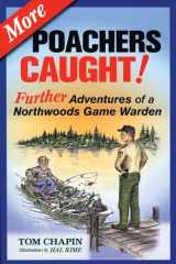 9781591932079-1591932076-More Poachers Caught!: Further Adventures of a Northwoods Game Warden