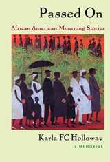 9780822332459-0822332450-Passed on: African American Mourning Stories: A Memorial (a John Hope Franklin Center Book)