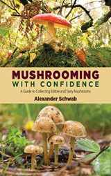 9781620871959-1620871955-Mushrooming with Confidence: A Guide to Collecting Edible and Tasty Mushrooms