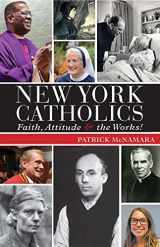 9781626980716-1626980713-New York Catholics: Faith, Attitude and the Works!