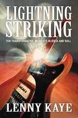 9780062449207-0062449206-Lightning Striking: Ten Transformative Moments in Rock and Roll