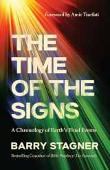 9780736987615-0736987614-The Time of the Signs: A Chronology of Earth's Final Events