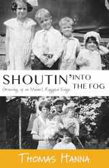 9780976323181-0976323184-Shoutin' into the Fog: Growing up on Maine's Ragged Edge