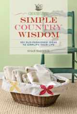 9781588167507-158816750X-Country Living Simple Country Wisdom: 501 Old-Fashioned Ideas to Simplify Your Life