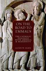 9780813219547-081321954X-On the Road to Emmaus: The Catholic Dialogue with America and Modernity