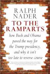 9781609808471-1609808479-To the Ramparts: How Bush and Obama Paved the Way for the Trump Presidency, and Why It Isn't Too Late to Reverse Course
