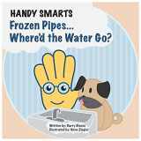 9781736207307-173620730X-Handy Smarts: Frozen Pipes... Where'd the Water Go?