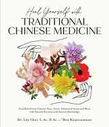 9781645677482-1645677486-Heal Yourself with Traditional Chinese Medicine: Find Relief from Chronic Pain, Stress, Hormonal Issues and More with Natural Practices and Ancient Knowledge