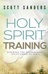 9780692325063-0692325069-Holy Spirit Training: Discover The Predominant Divine Power On Earth