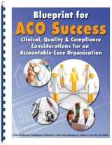 9781936186686-1936186683-Blueprint for ACO Success: Clinical, Quality and Compliance Considerations for an Accountable Care Organization
