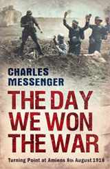 9780753825938-0753825937-The Day We Won the War: Turning Point at Amiens, 8 August 1918