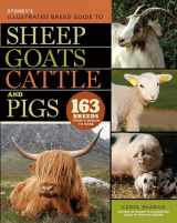 9781603420365-1603420363-Storey's Illustrated Breed Guide to Sheep, Goats, Cattle and Pigs: 163 Breeds from Common to Rare