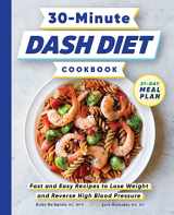 9781647399559-1647399556-30-Minute DASH Diet Cookbook: Fast and Easy Recipes to Lose Weight and Reverse High Blood Pressure