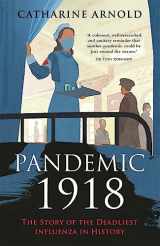 9781782438083-1782438084-Pandemic 1918: The Story of the Deadliest Influenza in History