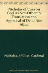 9780938060383-0938060384-Nicholas of Cusa on God As Not-Other: A Translation and Appraisal of De Li Non Aliud (English, Latin and Latin Edition)