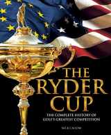 9781780972213-1780972210-The Ryder Cup: The Complete History of Golf's Greatest Competition
