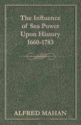9781445564395-1445564394-The Influence of Sea Power Upon History, 1660-1783