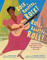 9780062994387-0062994387-Rock, Rosetta, Rock! Roll, Rosetta, Roll!: Presenting Sister Rosetta Tharpe, the Godmother of Rock & Roll