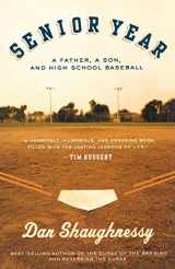 9780547053820-0547053827-Senior Year: A Father, A Son, and High School Baseball