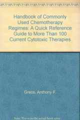 9780944496497-0944496490-Handbook of Commonly Used Chemotherapy Regimes: A Quick Reference Guide to More Than 100 Current Cytotoxic Therapies