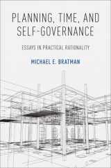 9780190867850-019086785X-Planning, Time, and Self-Governance: Essays in Practical Rationality
