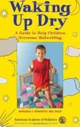 9781581101560-1581101562-Waking Up Dry: A Guide to Help Children Overcome Bedwetting