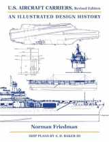 9781682477625-1682477622-U.S. Aircraft Carriers, Revised Edition: An Illustrated Design History