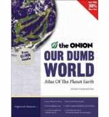 9780316018425-0316018422-Our Dumb World: The Onion's Atlas of the Planet Earth, 73rd Edition