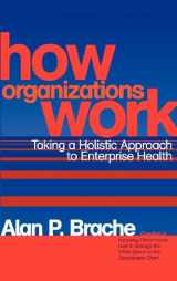 9780471200338-0471200336-How Organizations Work: Taking a Holistic Approach to Enterprise Health