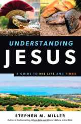 9781616269142-1616269146-Understanding Jesus: A Guide to His Life and times