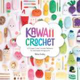 9781446307533-1446307530-Kawaii Crochet: 40 super cute crochet patterns for adorable amigurumi