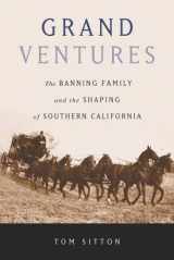 9780873282437-0873282434-Grand Ventures: The Banning Family and the Shaping of Southern California