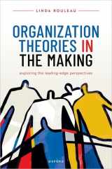 9780198792024-0198792026-Organization Theories in the Making: Exploring the leading-edge perspectives