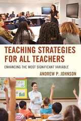 9781475834673-1475834675-Teaching Strategies for All Teachers: Enhancing the Most Significant Variable
