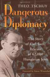 9780802839053-0802839053-Dangerous Diplomacy: The Story of Carl Lutz, Rescuer of 62,000 Hungarian Jews